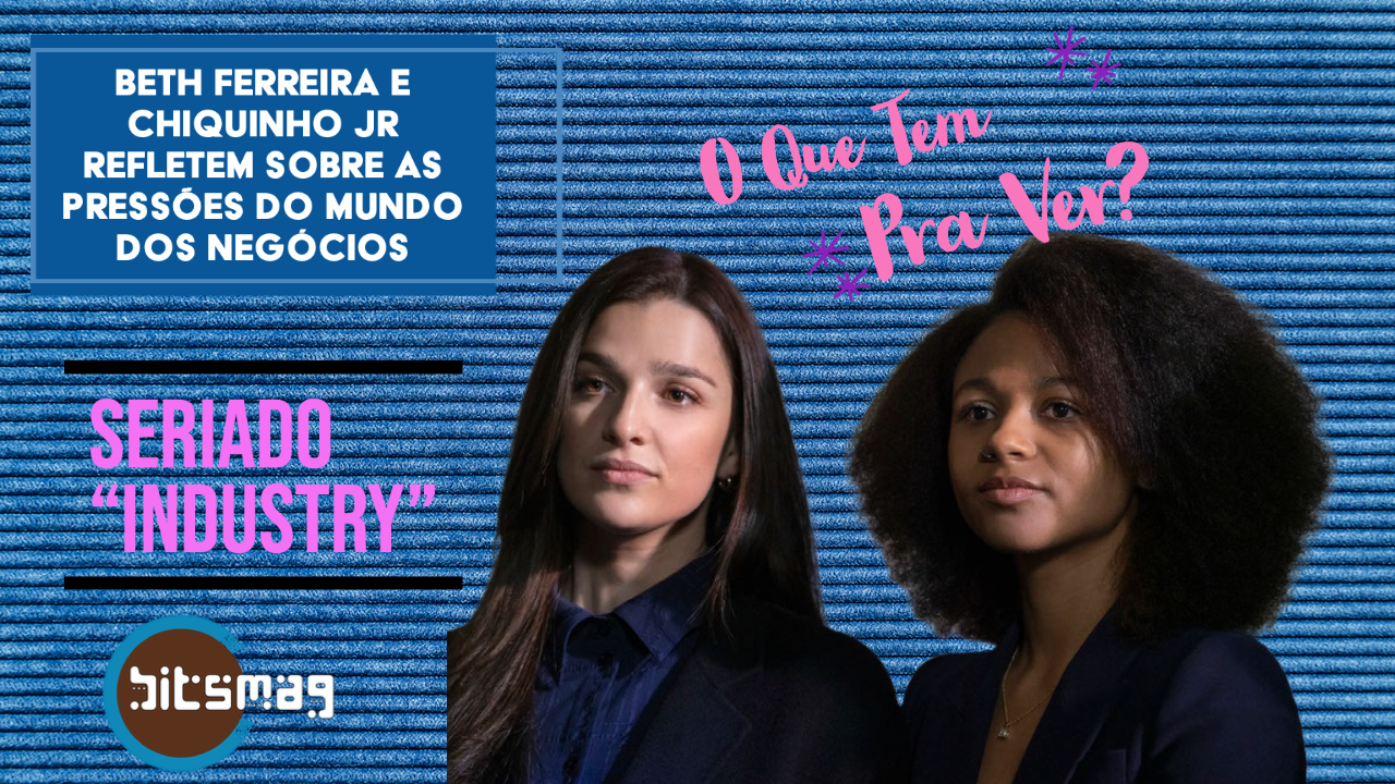 O que Tem Pra Ver? Seriado Industry