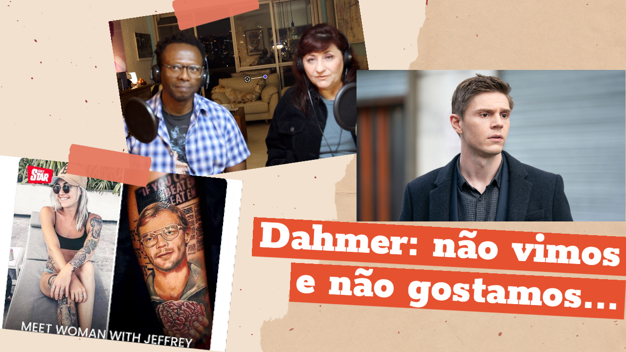 Seriado Dahmer: não vimos e não gostamos